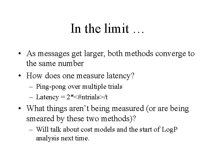 In the limit … • As messages get larger, both methods converge to the