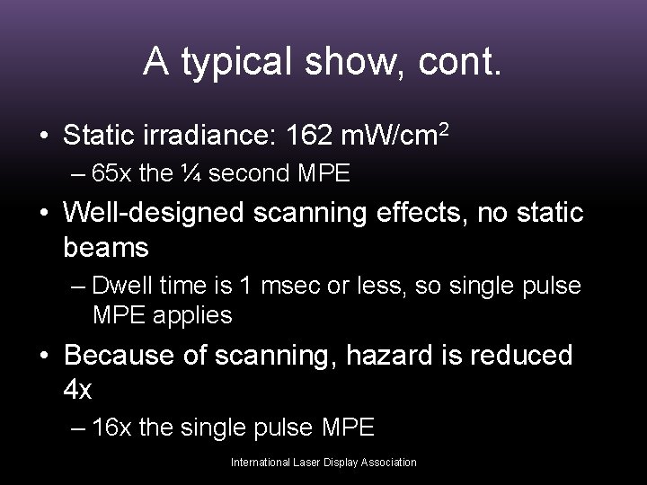 A typical show, cont. • Static irradiance: 162 m. W/cm 2 – 65 x