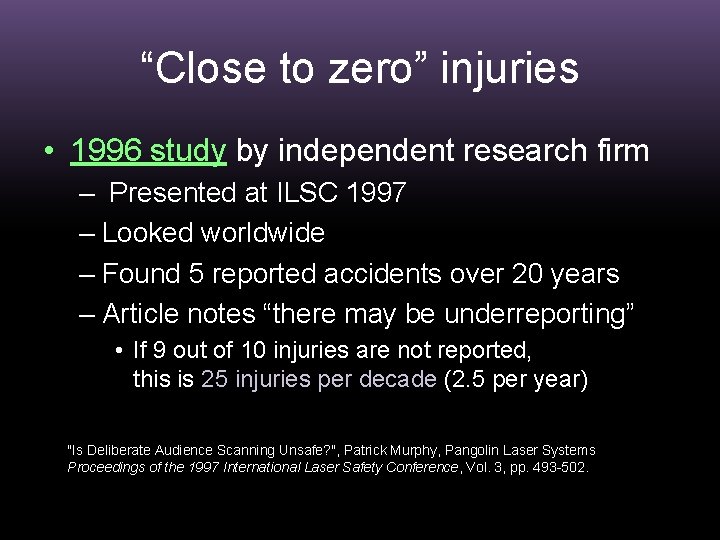 “Close to zero” injuries • 1996 study by independent research firm – Presented at