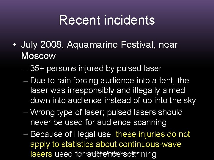 Recent incidents • July 2008, Aquamarine Festival, near Moscow – 35+ persons injured by