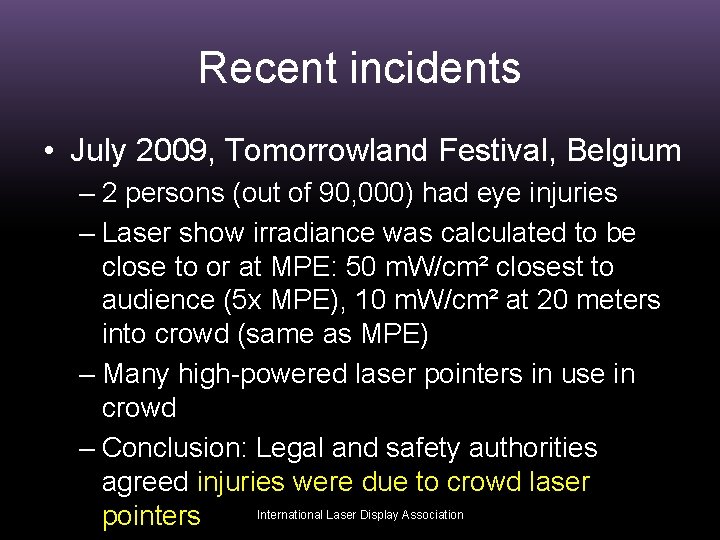 Recent incidents • July 2009, Tomorrowland Festival, Belgium – 2 persons (out of 90,