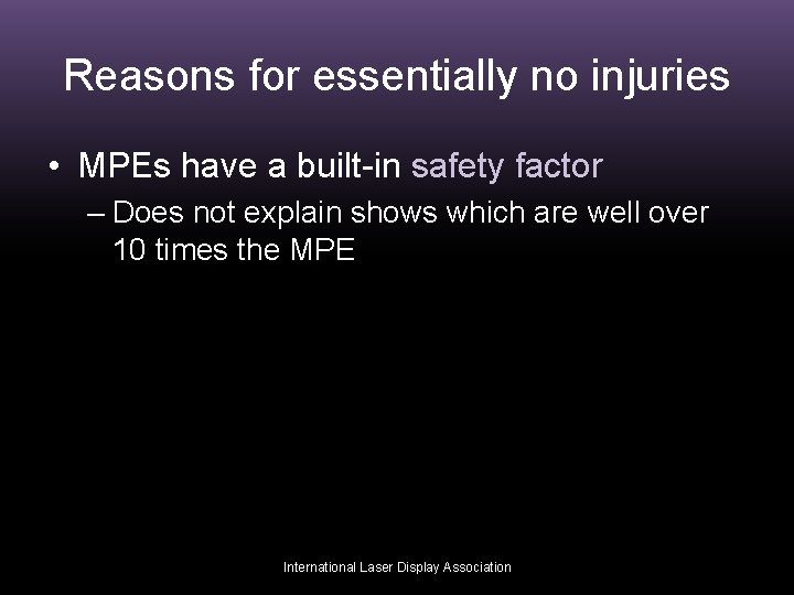 Reasons for essentially no injuries • MPEs have a built-in safety factor – Does