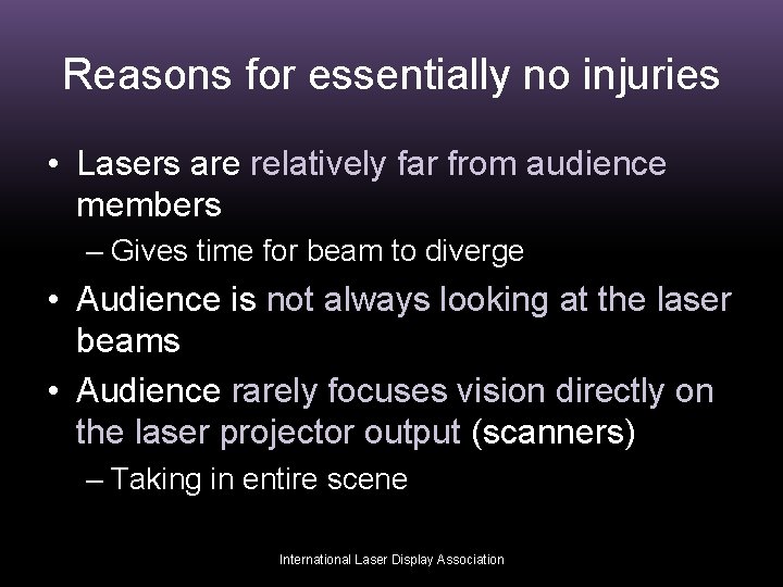 Reasons for essentially no injuries • Lasers are relatively far from audience members –