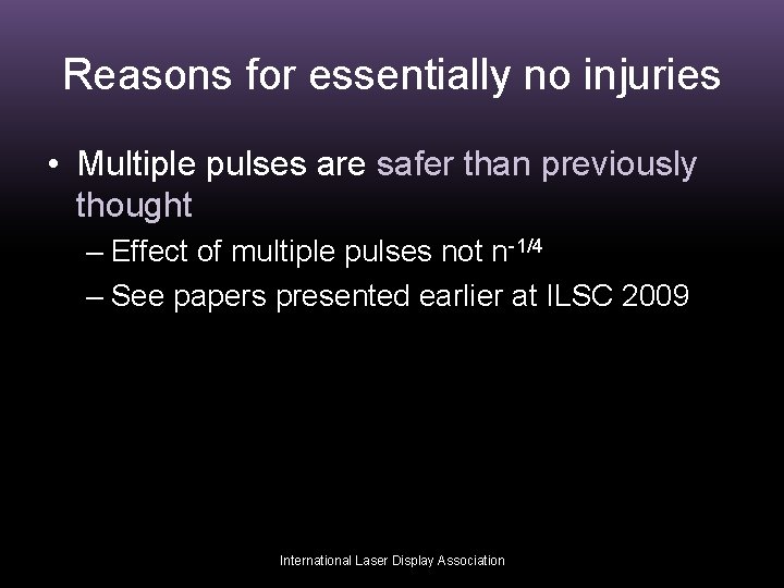 Reasons for essentially no injuries • Multiple pulses are safer than previously thought –