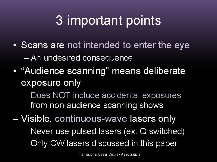 3 important points • Scans are not intended to enter the eye – An