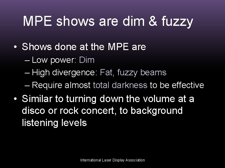 MPE shows are dim & fuzzy • Shows done at the MPE are –