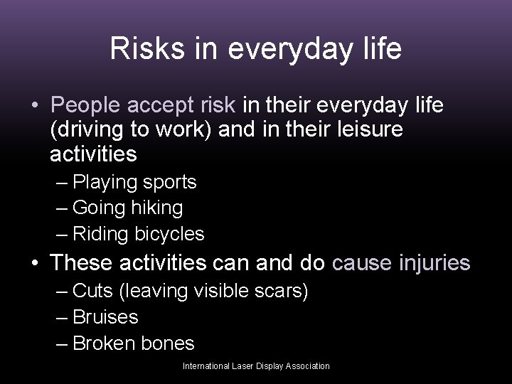 Risks in everyday life • People accept risk in their everyday life (driving to