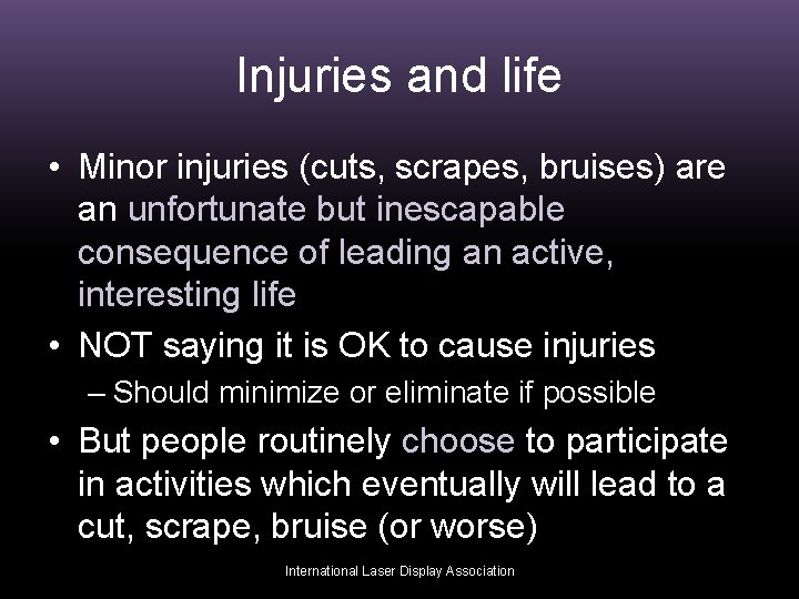 Injuries and life • Minor injuries (cuts, scrapes, bruises) are an unfortunate but inescapable