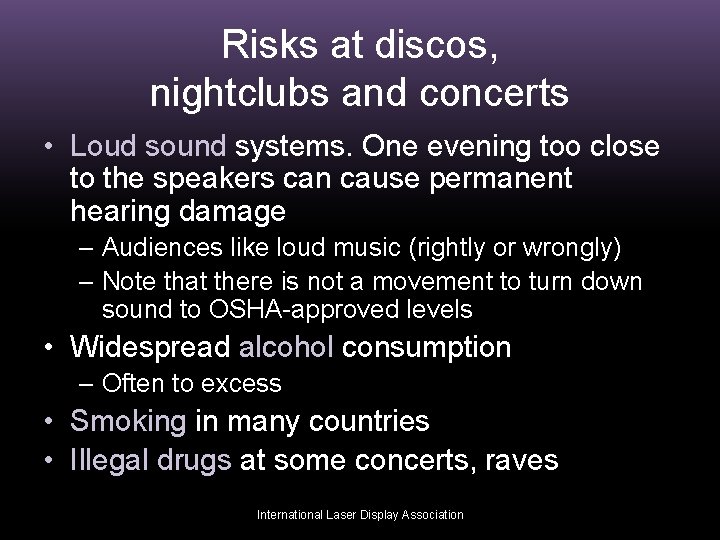 Risks at discos, nightclubs and concerts • Loud sound systems. One evening too close