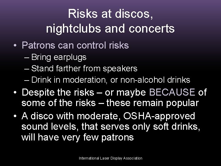 Risks at discos, nightclubs and concerts • Patrons can control risks – Bring earplugs