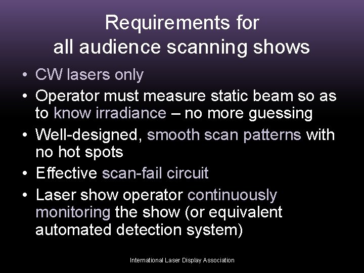 Requirements for all audience scanning shows • CW lasers only • Operator must measure