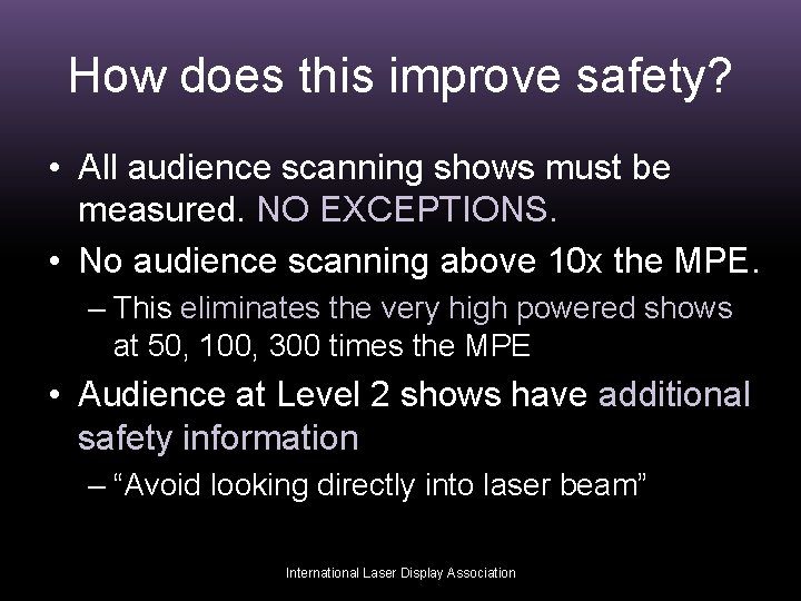 How does this improve safety? • All audience scanning shows must be measured. NO