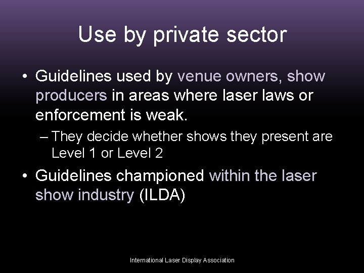 Use by private sector • Guidelines used by venue owners, show producers in areas