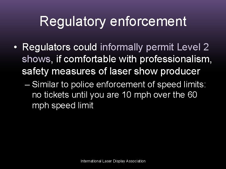 Regulatory enforcement • Regulators could informally permit Level 2 shows, if comfortable with professionalism,