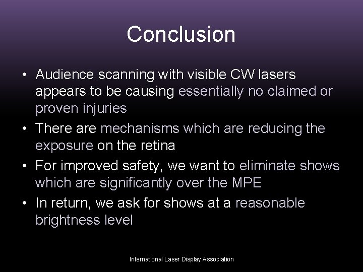 Conclusion • Audience scanning with visible CW lasers appears to be causing essentially no