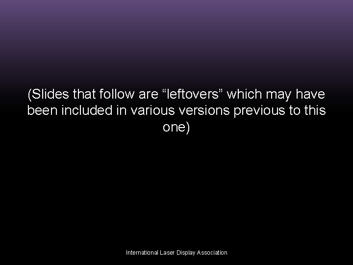 (Slides that follow are “leftovers” which may have been included in various versions previous