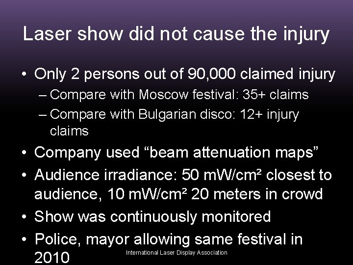 Laser show did not cause the injury • Only 2 persons out of 90,