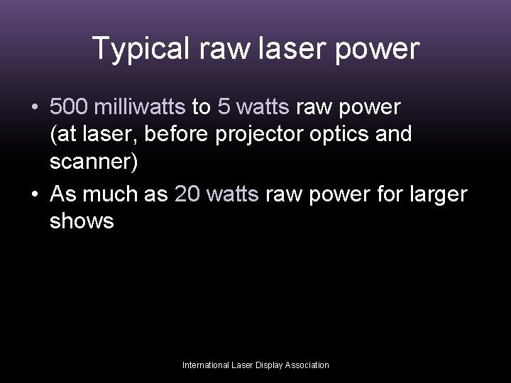 Typical raw laser power • 500 milliwatts to 5 watts raw power (at laser,