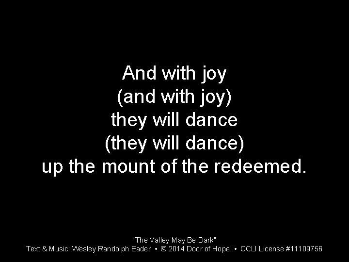 And with joy (and with joy) they will dance (they will dance) up the