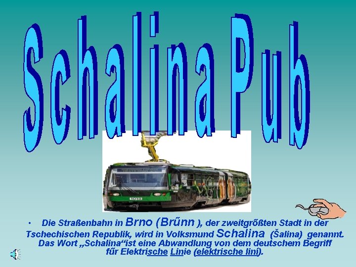 • Die Straßenbahn in Brno (Brűnn ), der zweitgrőßten Stadt in der Tschechischen