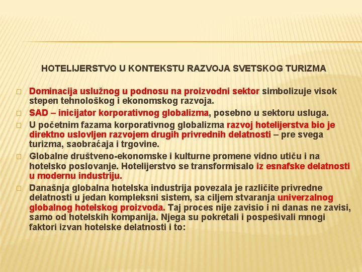 HOTELIJERSTVO U KONTEKSTU RAZVOJA SVETSKOG TURIZMA � � � Dominacija uslužnog u podnosu na