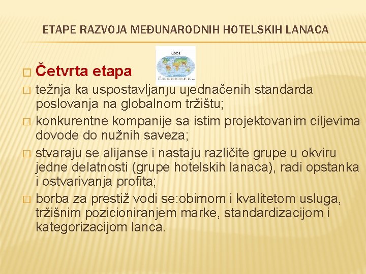 ETAPE RAZVOJA MEĐUNARODNIH HOTELSKIH LANACA � Četvrta � � etapa težnja ka uspostavljanju ujednačenih