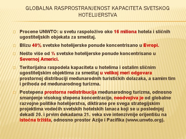 GLOBALNA RASPROSTRANJENOST KAPACITETA SVETSKOG HOTELIJERSTVA � Procene UNWTO: u svetu raspoloživo oko 16 miliona