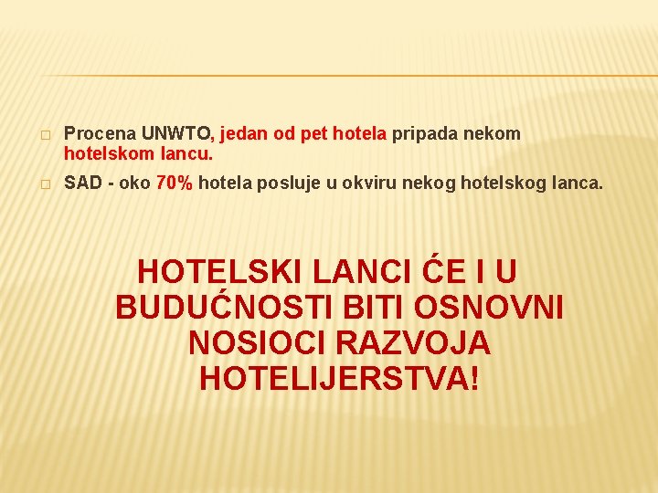 � Procena UNWTO, jedan od pet hotela pripada nekom hotelskom lancu. � SAD -