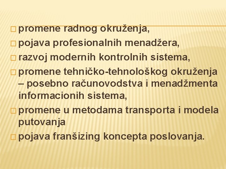 � promene radnog okruženja, � pojava profesionalnih menadžera, � razvoj modernih kontrolnih sistema, �