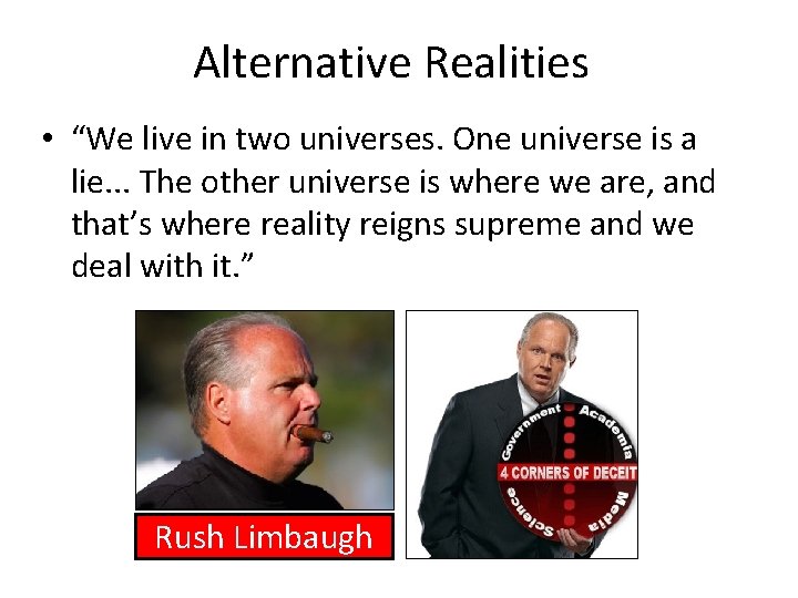 Alternative Realities • “We live in two universes. One universe is a lie. .