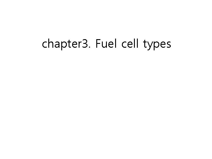 chapter 3. Fuel cell types 