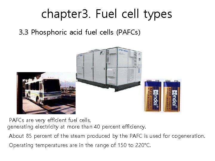 chapter 3. Fuel cell types 3. 3 Phosphoric acid fuel cells (PAFCs) PAFCs are