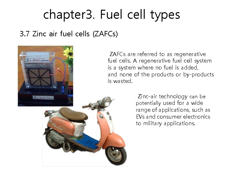 chapter 3. Fuel cell types 3. 7 Zinc air fuel cells (ZAFCs) ZAFCs are