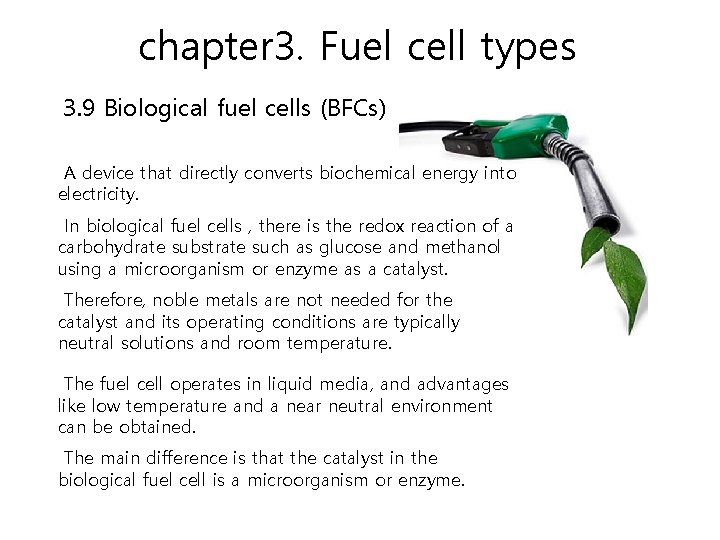 chapter 3. Fuel cell types 3. 9 Biological fuel cells (BFCs) A device that