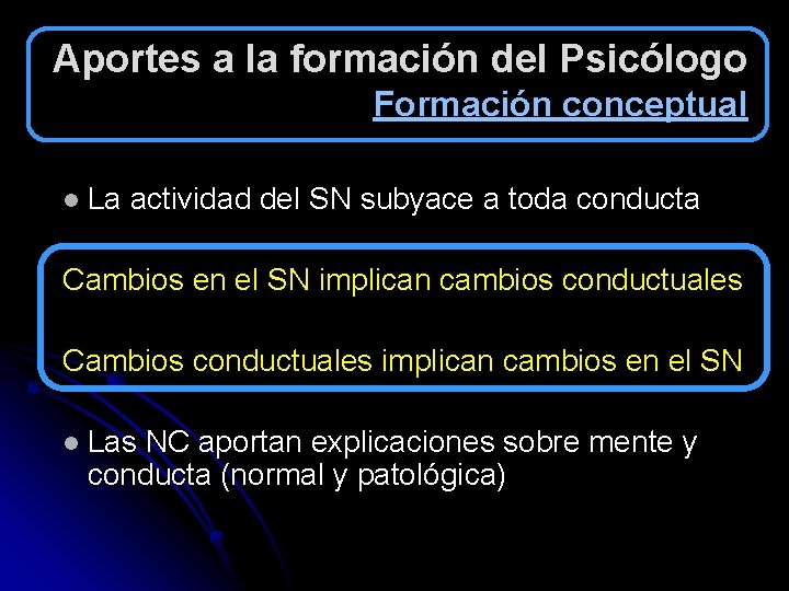 Aportes a la formación del Psicólogo Formación conceptual l La actividad del SN subyace