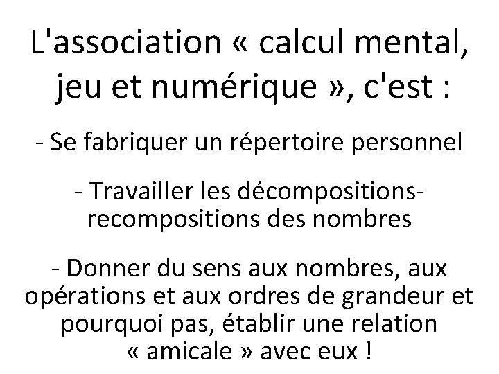 L'association « calcul mental, jeu et numérique » , c'est : - Se fabriquer