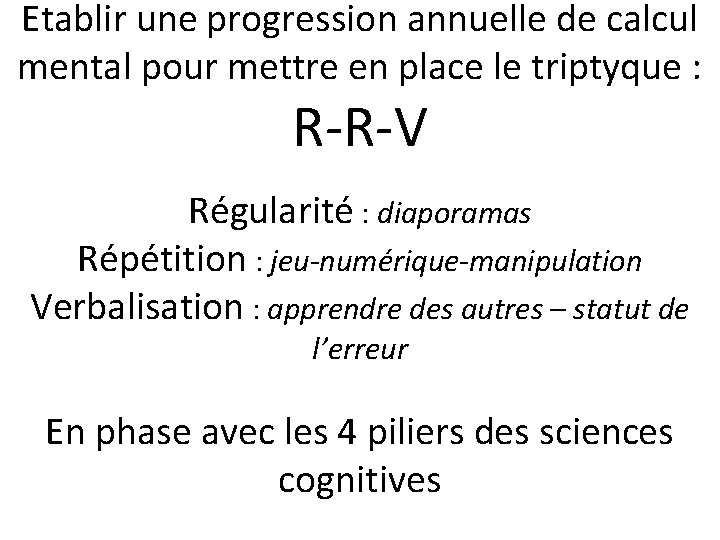 Etablir une progression annuelle de calcul mental pour mettre en place le triptyque :