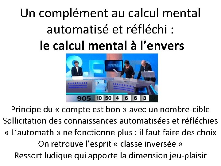 Un complément au calcul mental automatisé et réfléchi : le calcul mental à l’envers