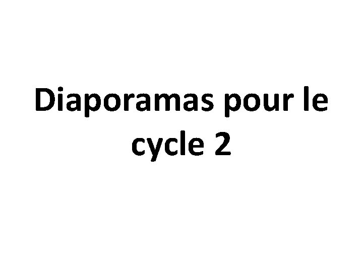 Diaporamas pour le cycle 2 