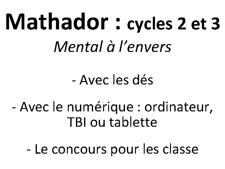 Mathador : cycles 2 et 3 Mental à l’envers - Avec les dés -