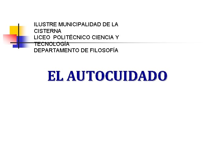 ILUSTRE MUNICIPALIDAD DE LA CISTERNA LICEO POLITÉCNICO CIENCIA Y TECNOLOGÍA DEPARTAMENTO DE FILOSOFÍA EL