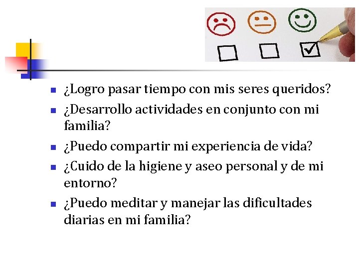 n n n ¿Logro pasar tiempo con mis seres queridos? ¿Desarrollo actividades en conjunto