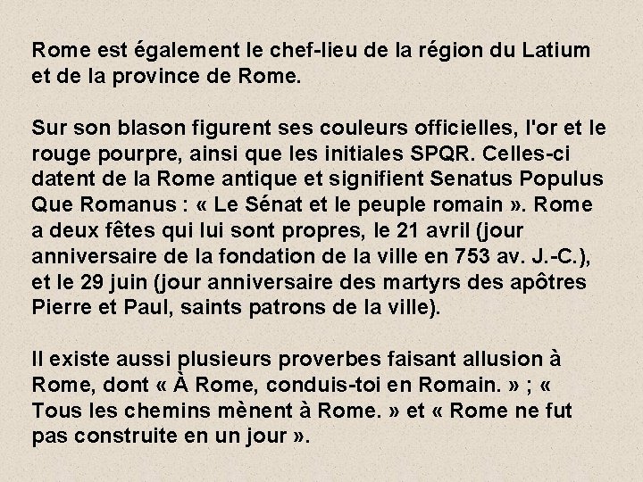 Rome est également le chef-lieu de la région du Latium et de la province