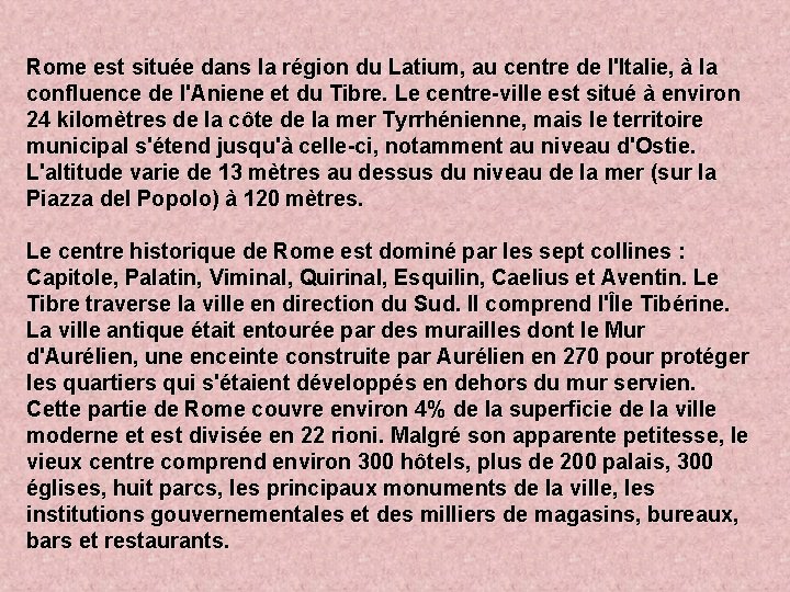 Rome est située dans la région du Latium, au centre de l'Italie, à la