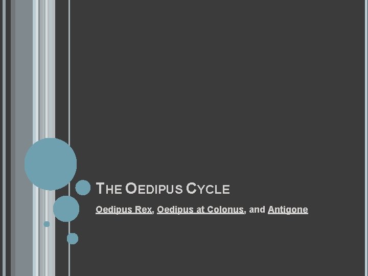 THE OEDIPUS CYCLE Oedipus Rex, Oedipus at Colonus, and Antigone 