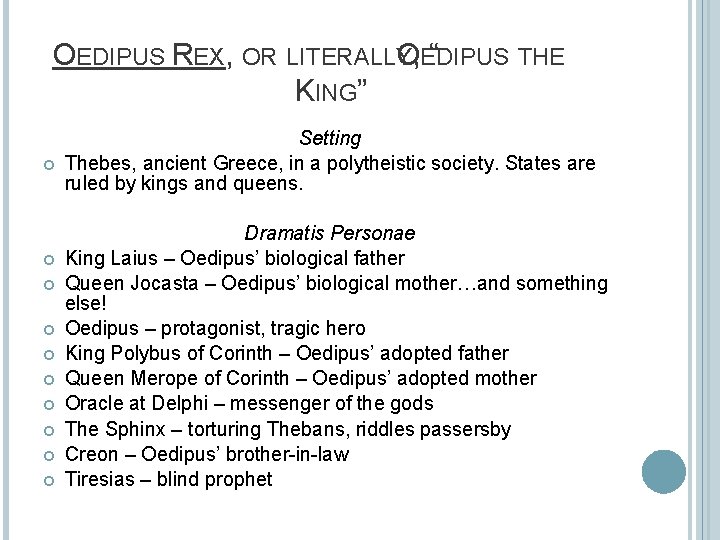 OEDIPUS REX, OR LITERALLY O, “ EDIPUS THE KING” Setting Thebes, ancient Greece, in