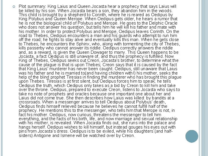  Plot summary: King Laius and Queen Jocasta hear a prophecy that says Laius
