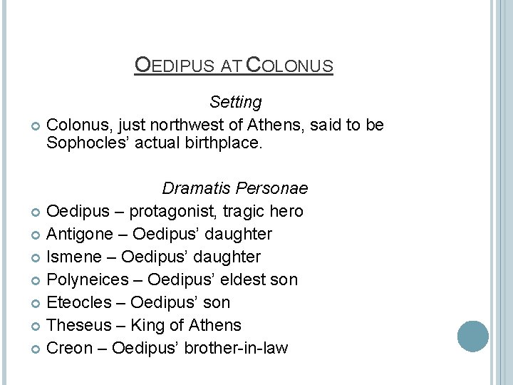OEDIPUS AT COLONUS Setting Colonus, just northwest of Athens, said to be Sophocles’ actual