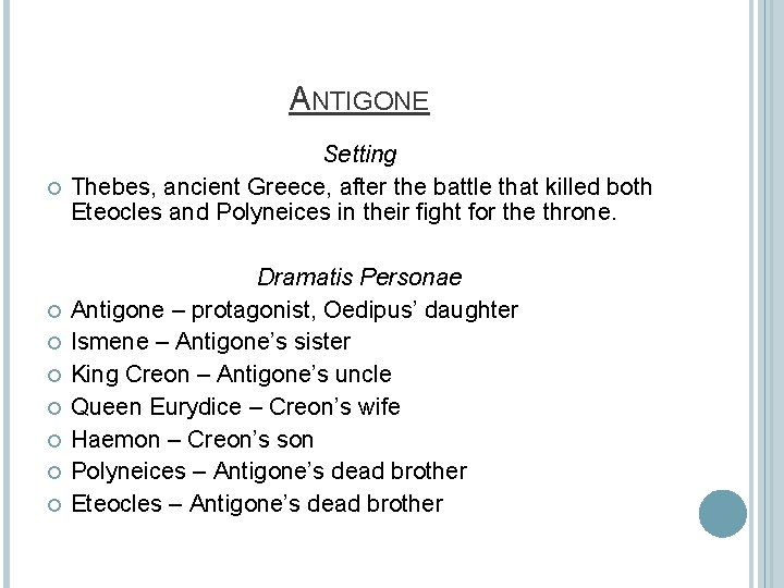 ANTIGONE Setting Thebes, ancient Greece, after the battle that killed both Eteocles and Polyneices