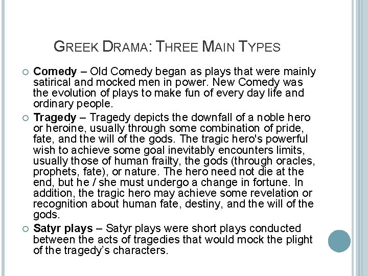 GREEK DRAMA: THREE MAIN TYPES Comedy – Old Comedy began as plays that were